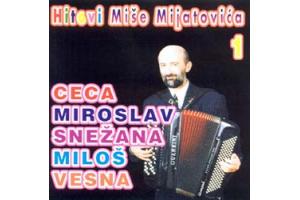 HITOVI MIE MIJATOVI&#262;A 1 - Ceca, Miroslav, Sneana, Milo, 